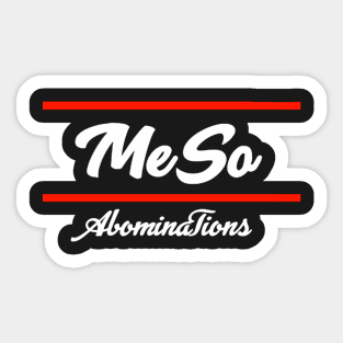 MeSo.Abominations wht Sticker